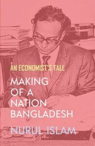 Making of a Nation Bangladesh: An Economist's Tale