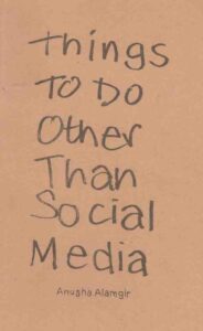 Things To Do Other Than Social Media by Anusha Alamgir