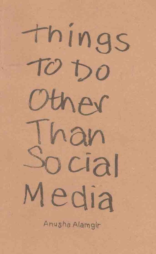 Things To Do Other Than Social Media by Anusha Alamgir