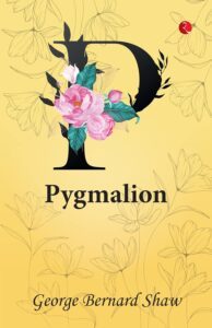 Pygmalion by George Bernard Shaw