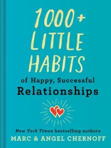 1000+ Little Habits of Happy, Successful Relationships by Marc and Angel Chernoff