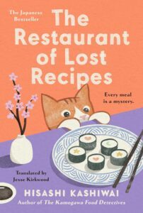 The Restaurant of Lost Recipes by Hisashi Kashiwai and Jesse Kirkwood
