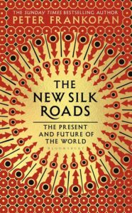 The New Silk Roads by Peter Frankopan