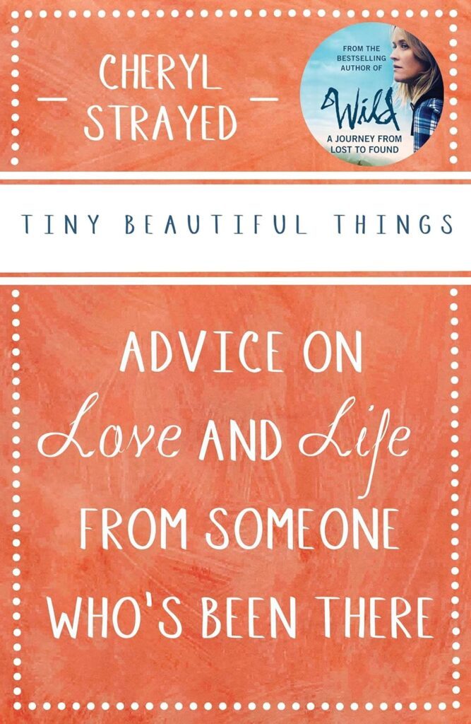 Tiny Beautiful Things by Cheryl Strayed