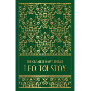 The Greatest Short Stories Of Leo Tolstoy