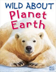 Wild About Planet Earth by Anna Claybourne
