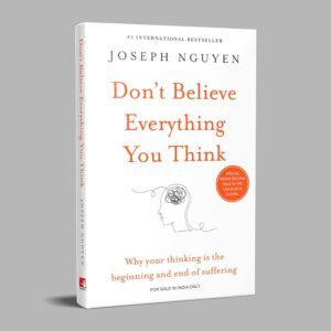 Don't Believe Everything You Think: By Joseph Nguyen