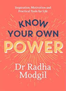 KNOW YOUR OWN POWER by Dr Radha Modgil