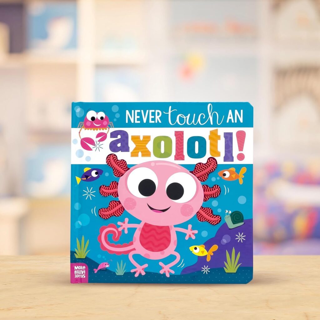 Never Touch An Axolotl! by Cara Jenkins
