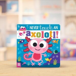 Never Touch An Axolotl! by Cara Jenkins