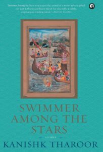 Swimmer Among the Stars Stories by Kanishk Tharoor