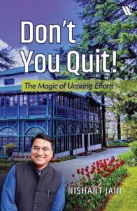 Don’t You Quit! BY Nishant Jain