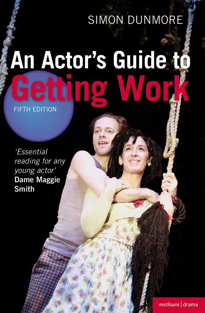 An Actor’s Guide to Getting Work by Simon Dunmore