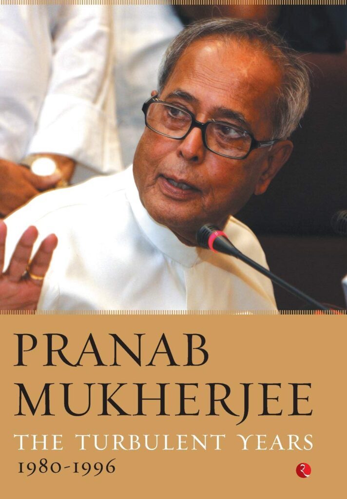 The Turbulent Years: 1980–1996 by Pranab Mukherjee