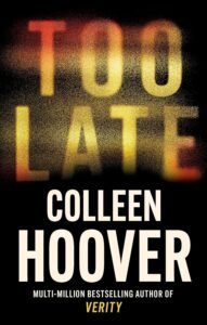 Too Late by collen Hoover