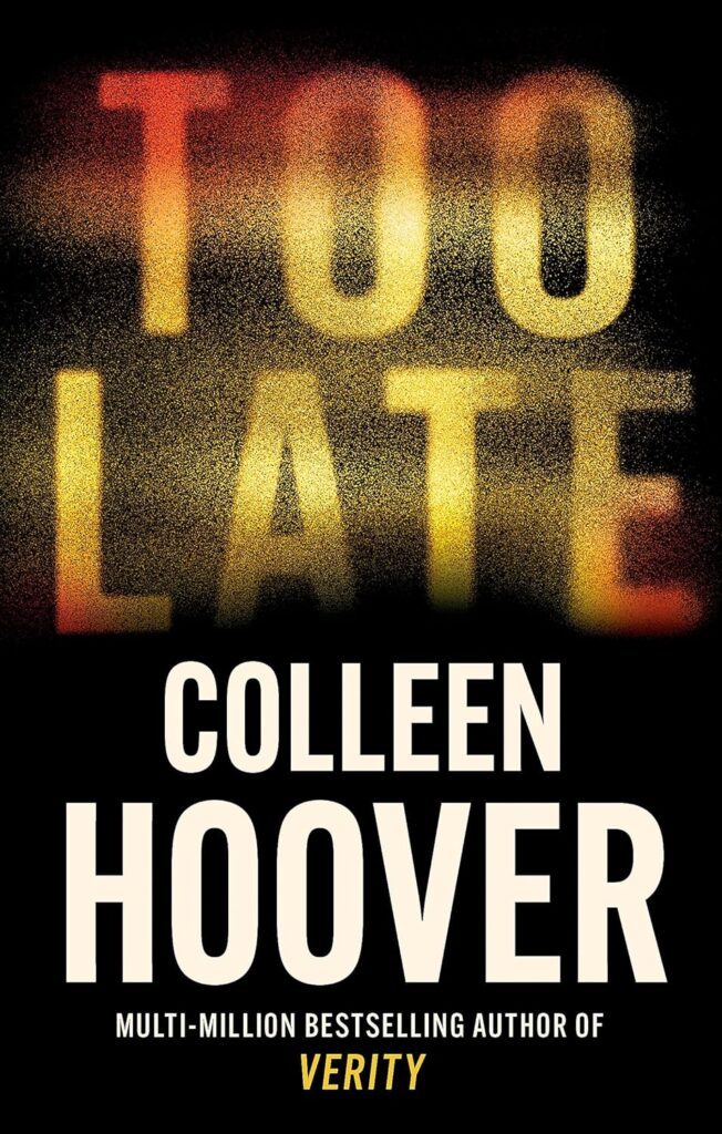 Too Late by collen Hoover