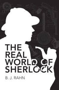 The Real World Of Sherlock by B.J Rahn