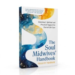The Soul Midwives' Handbook by Felicity Warner