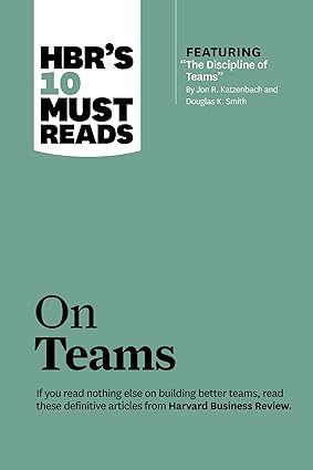 “The Discipline of Teams,” by Jon R. Katzenbach and Douglas K. Smith