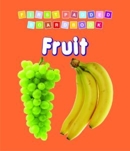 First Padded Board Book - Fruit by Dreamland Publications