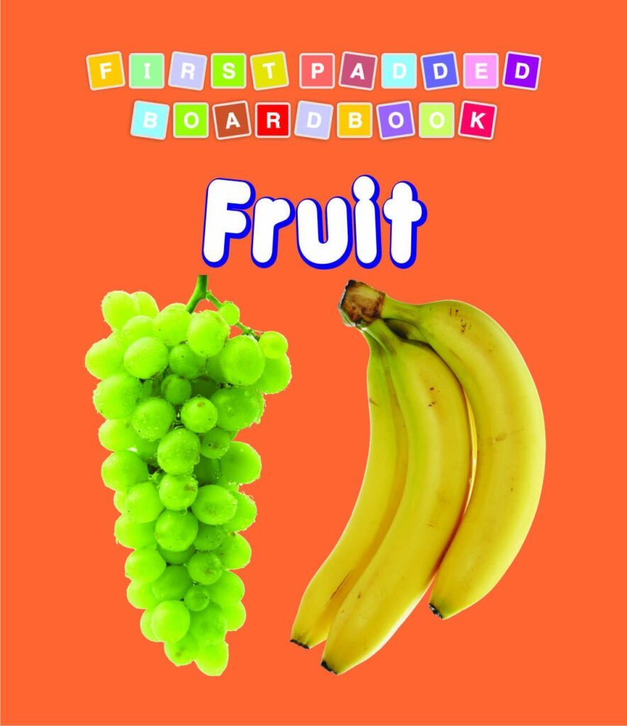 First Padded Board Book – Fruit by Dreamland Publications