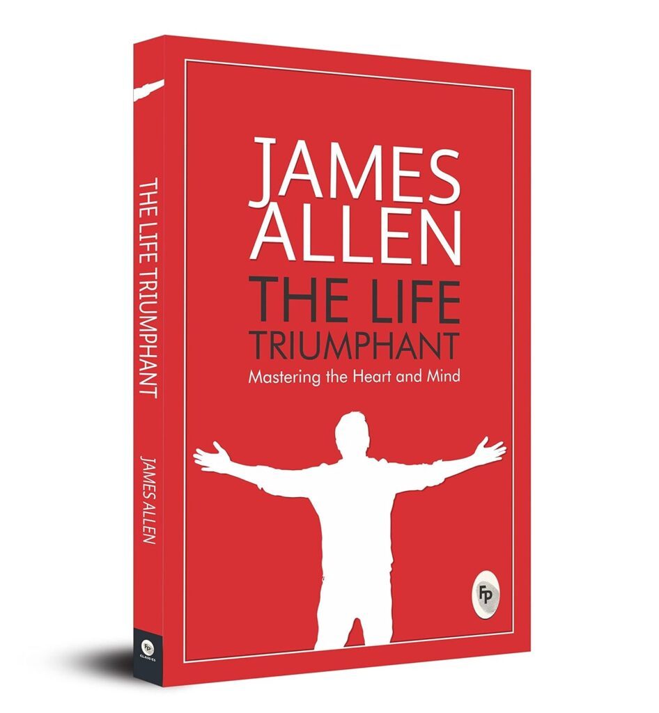 The Life Triumphant by James Allen