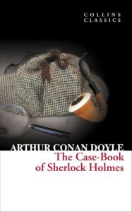The Case Book of Sherlock Holmes by Sir Arthur Conan Doyle