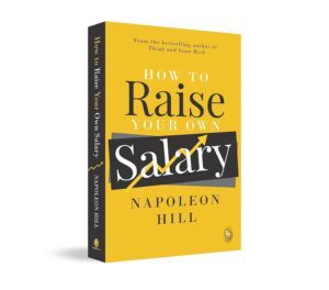 How To Raise Your Own Salary by Napoleon Hill