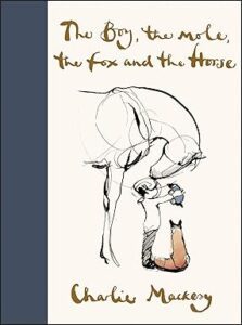 The Boy, the Mole, the Fox and the Horse by Charlie Mackesy