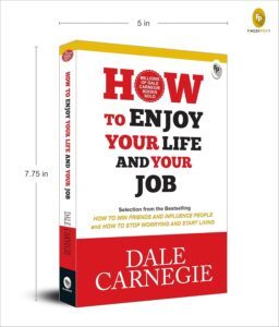 How To Enjoy Your Life And Your Job By Dale Carnegie
