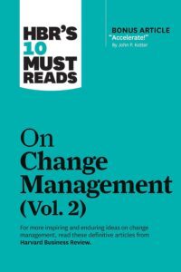 HBR's 10 Must Reads on Change Management, Vol. 2