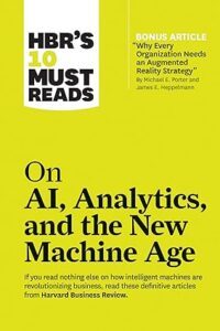 HBR's 10 Must Reads on AI, Analytics, and the New Machine Age