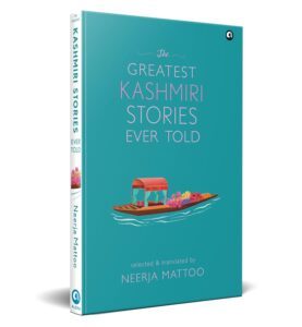 THE GREATEST KASHMIRI STORIES EVER TOLD by NEERJA MATTOC