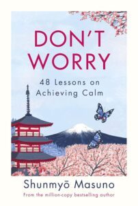 Don’t Worry by Shunmyo Masuno