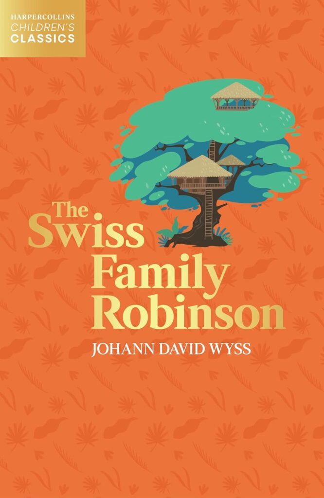 The Swiss Family Robinson – Harpercollins Children’S Classic by Johann David Wyss