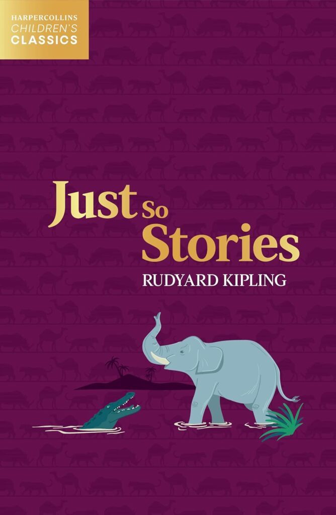 Just So Stories – Children’S Classics by Rudyard Kipling