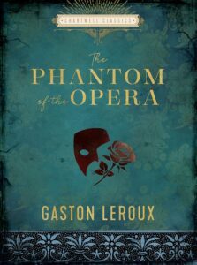 The Phantom of the Opera by Gaston Leroux