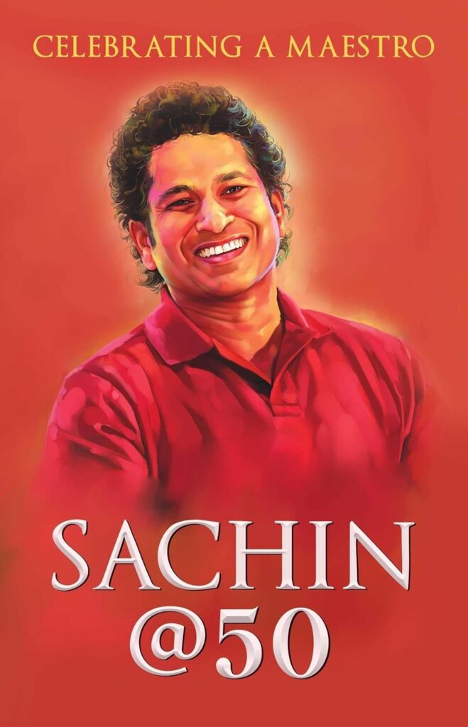 Sachin @ 50: Celebrating a Maestro by Boria Majumdar