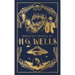 Greatest Works of H. G. Wells by H. G. Wells