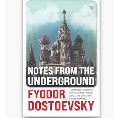 Notes from the Underground by Fyodor Dostoevsky