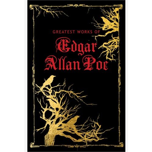 The Greatest Works of Edgar Allan Poe by Edgar Allan Poe