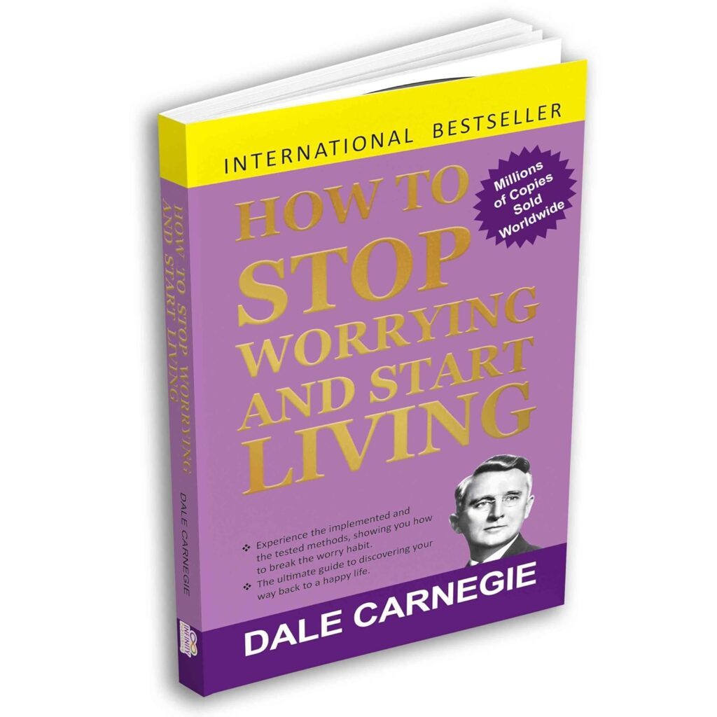 HOW TO STOP WORRYING AND START LIVING by DALE CARNEGIE