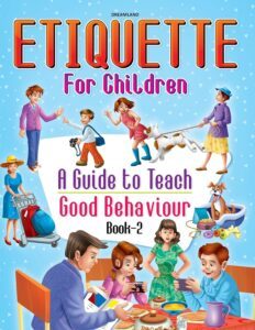 Etiquette for Children – A Guide to Teach Good Behaviour (Book 2)