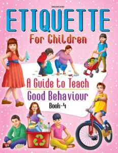 Etiquette for Children – A Guide to Teach Good Behaviour (Book 4)