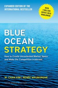 Blue Ocean Strategy by Renee A. Mauborgne & W. Chan Kim