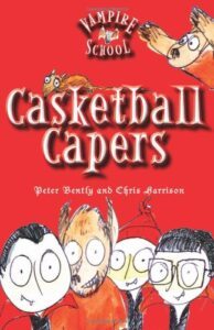 Vampire School: Casketball Capers by Peter Bently & Chris Harrison