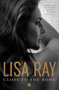 Close to the Bone by Lisa Ray