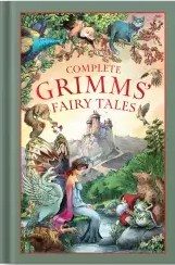 Complete Grimm's Fairy Tales by Jacob Grimm and Wilhelm Grimm
