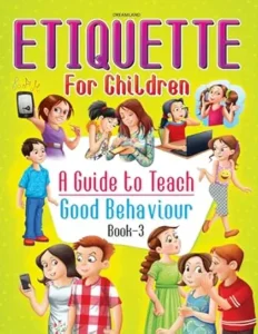 Etiquette For Children - 3: A Guide To Teach Good Behaviour