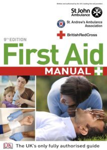 First Aid Manual – Essential Life-Saving Guidance from the UK’s Leading First Aid Experts